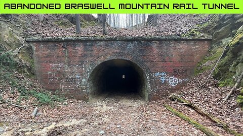Exploring The Abandoned Braswell Mountain Rail Tunnel!