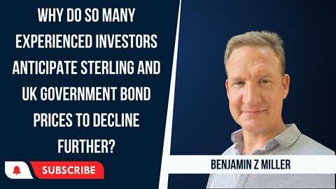 Why many experienced investors anticipate sterling and UK government bond prices to decline further?