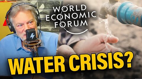 Water Crisis? WEF Sounds the Alarm on Our Next Crisis