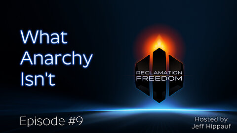 Reclamation Freedom #9: What Anarchy Isn't
