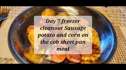 Day 7 freezer clean out week Sausage, potatoes and corn on the cob sheet pan meal. #sheetpandinner