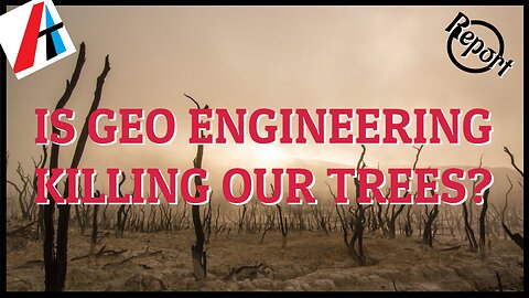 IS GEO ENGINEERING KILLING OUR TREES?