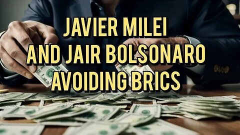 What dose Javier Milei and Jair Bolsonaro know about the Brics Nations and didn't want to join
