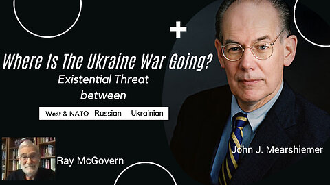 John J. Mearsheimer: Ukraine War and Its Implications for the West/NATO, Russia, and Ukraine