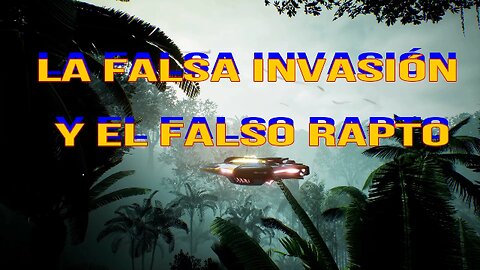 LA FALSA INVASIÓN Y EL FALSO RAPTO