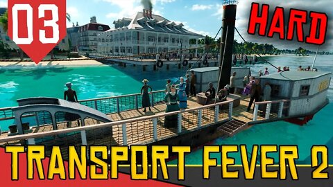 O BARCO Antigo de Passageiros! - Transport Fever 2 Hard #03 [Série Gameplay Português PT-BR]