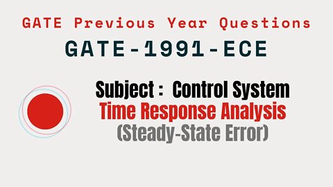 067 | GATE 1991 ECE | Time response Analysis | Control System Gate Previous Year Questions |