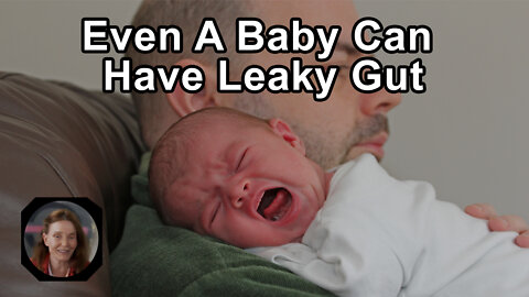 Even A Baby Can Have Leaky Gut - Anna Maria Clement, PhD