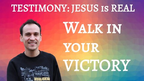 Testimony: Jesus is REAL. Walk in your VICTORY