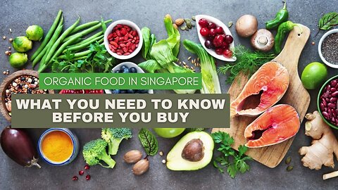 Organic Food in Singapore: What You Need to Know Before You Buy