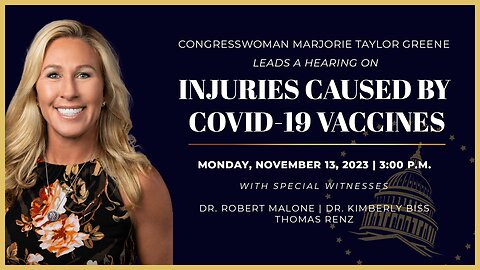 Congresswoman MTG Holds Hearing on Injuries Caused by COVID-19 Vaccines with Special Witnesses