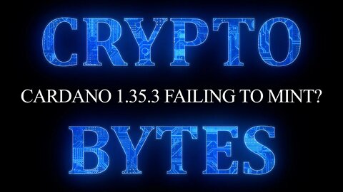 CryptoBytes - Cardano 1.35.3 Failing to Mint?