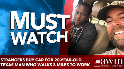 Strangers buy car for 20-year-old Texas man who walks 3 miles to work