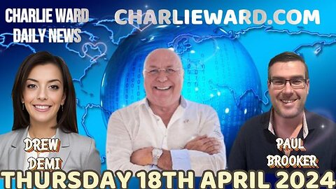 CHARLIE WARD DAILY NEWS WITH PAUL BROOKER & DREW DEMI - THURSDAY 18TH APRIL 2024