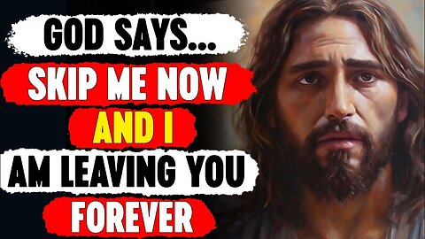 🛑 God Message For You Today 🙏🙏 | Skip Me Now And I am Leaving You Forever...