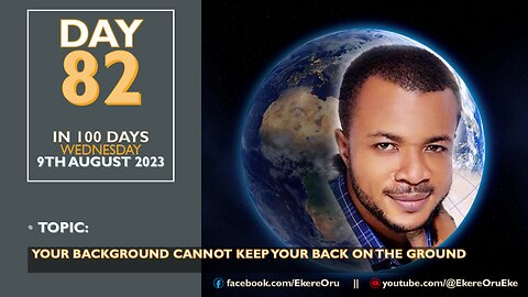 DAY 82 IN 100 DAYS FAST & PRAYER, 9 AUGUST 2023, YOUR BACKGROUND CANNOT KEEP YOUR BACK ON THE GROUND