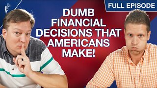 Dumb Financial Decisions That Americans Make! (Do You?)