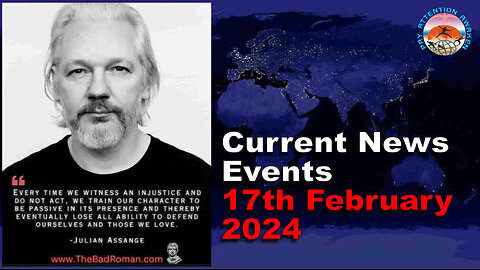 Current News Events - 17th February 2024 - Every Time We Witness An Injustice And Do NOT Act...