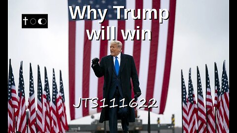 Why Trump will win - JTS111622