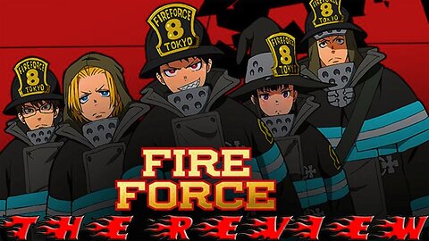 FIRE FORCE IS GOATED - My Review