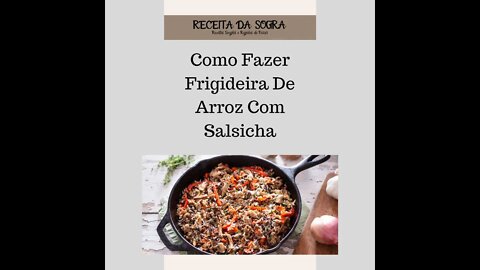 SAUSAGE FRIED RICE / FRIGIDEIRA DE ARROZ COM SALSICHA