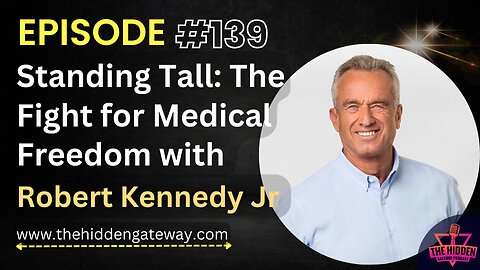 THG Episode 139 | Standing Tall: The Fight for Medical Freedom with Robert Kennedy Jr