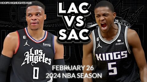 LA Clippers vs Sacramento Kings Full Game Highlights | Feb 25 | 2024 NBA Season