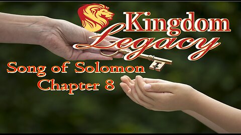 Kingdom Legacy: Song of Solomon Ch. 8 #jesus #motivation #biblestudy