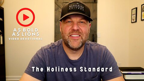The Holiness Standard | AS BOLD AS LIONS DEVOTIONAL | June 9, 2023