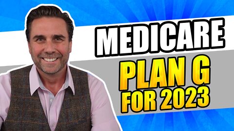 Medicare Supplement Plan G for 2023 - The Best Plan?