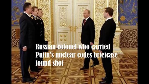 RUSSIAN COLONEL WHO CARRIED PUTINS NUCLEAR CODES BRIEFCASE FOUND SHOT