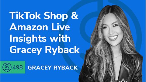 TikTok Shop & Amazon Live Insights with Gracey Ryback | SSP #498