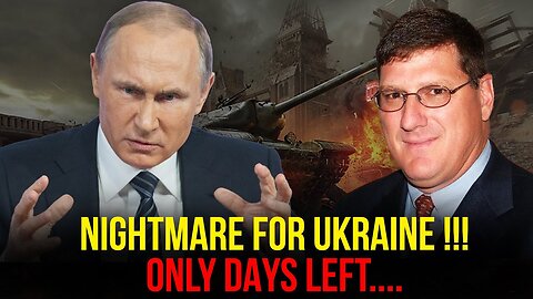 Scott Ritter: Nightmare For Ukraine! "No One Ever Thought This Would Happen, Only Days Are Left"