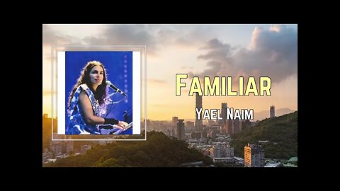 Yael Naim - Familiar (Lyrics)