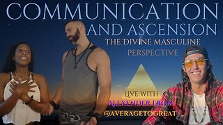Communication and Ascension - The Divine Masculine Perspective