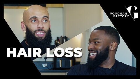 I Don’t Fear Hair Loss (Full Episode) | Goodman Factory Podcast