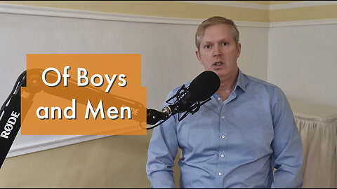 Of Boys and Men: Why Are Modern Men Struggling? [ep. #36]