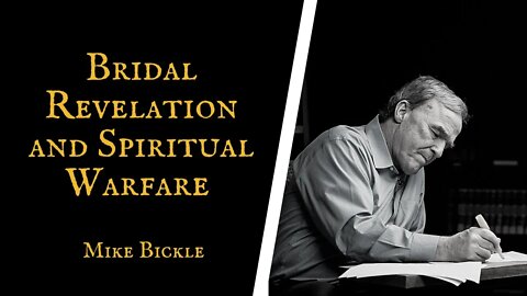Bridal Revelation and Spiritual Warfare | Mike Bickle