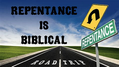 Repentance Is Biblical.....And Required!