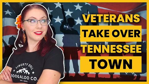 Veterans Take Over Tennessee Town