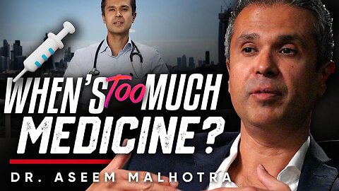 🤒The Over-Medicated Society: 💊 I'm against too much Medicine - Dr. Aseem Malhotra