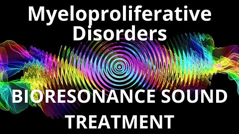 Myeloproliferative Disorders _ Sound therapy session _ Sounds of nature