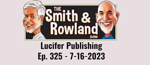 Lucifer Publishing - Ep 325 - 7-16-2023