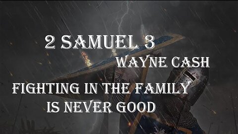 2 Samuel 3 - 2023 January 15th - Pastor Wayne Cash
