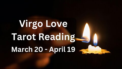 Virgo Tarot Love Reading In Aries Season | Mar 20 - Apr 19 with Cosmic Quest Tarot