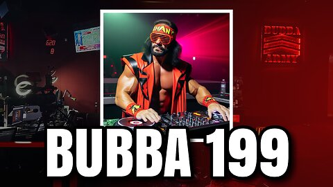 WATCH IT LIVE BEFORE IT'S GONE! - Bubba 199 Macho Man DJ Edition