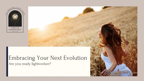 Embracing Your Next Evolution - Are you ready lightworker?