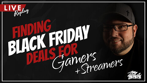 LIVE Replay: Finding Black Friday Deals for Gamers + Streamers!