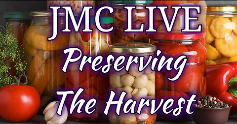 JMC Live 9-9-2023 Preserving The Harvest
