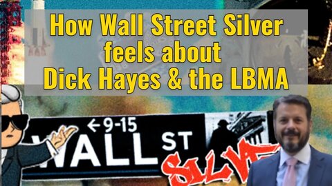 How Wall Street Silver feels about Dick Hayes & the LBMA